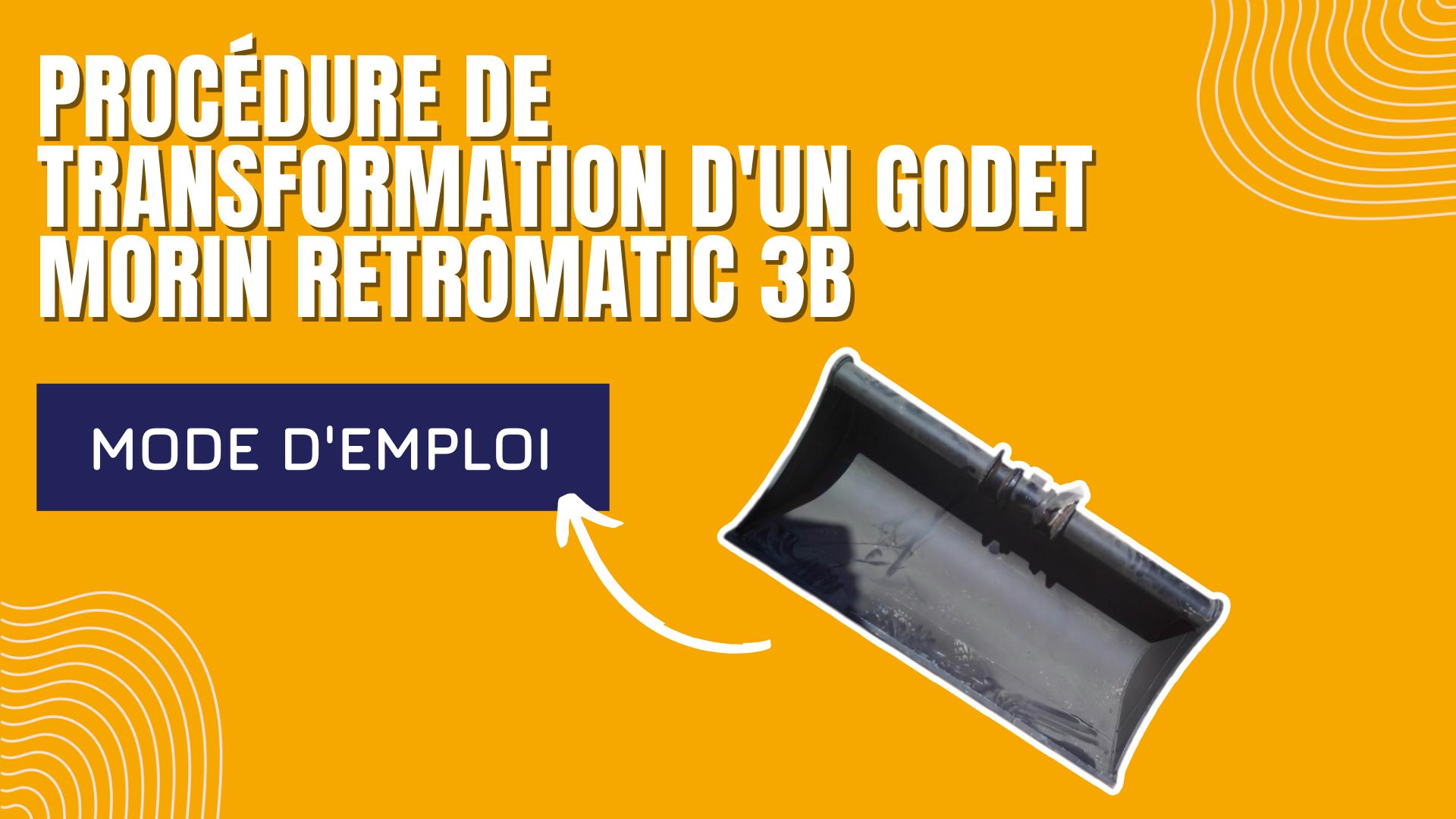 Procédure de transformation d'un godet MORIN RETROMATIC 3B