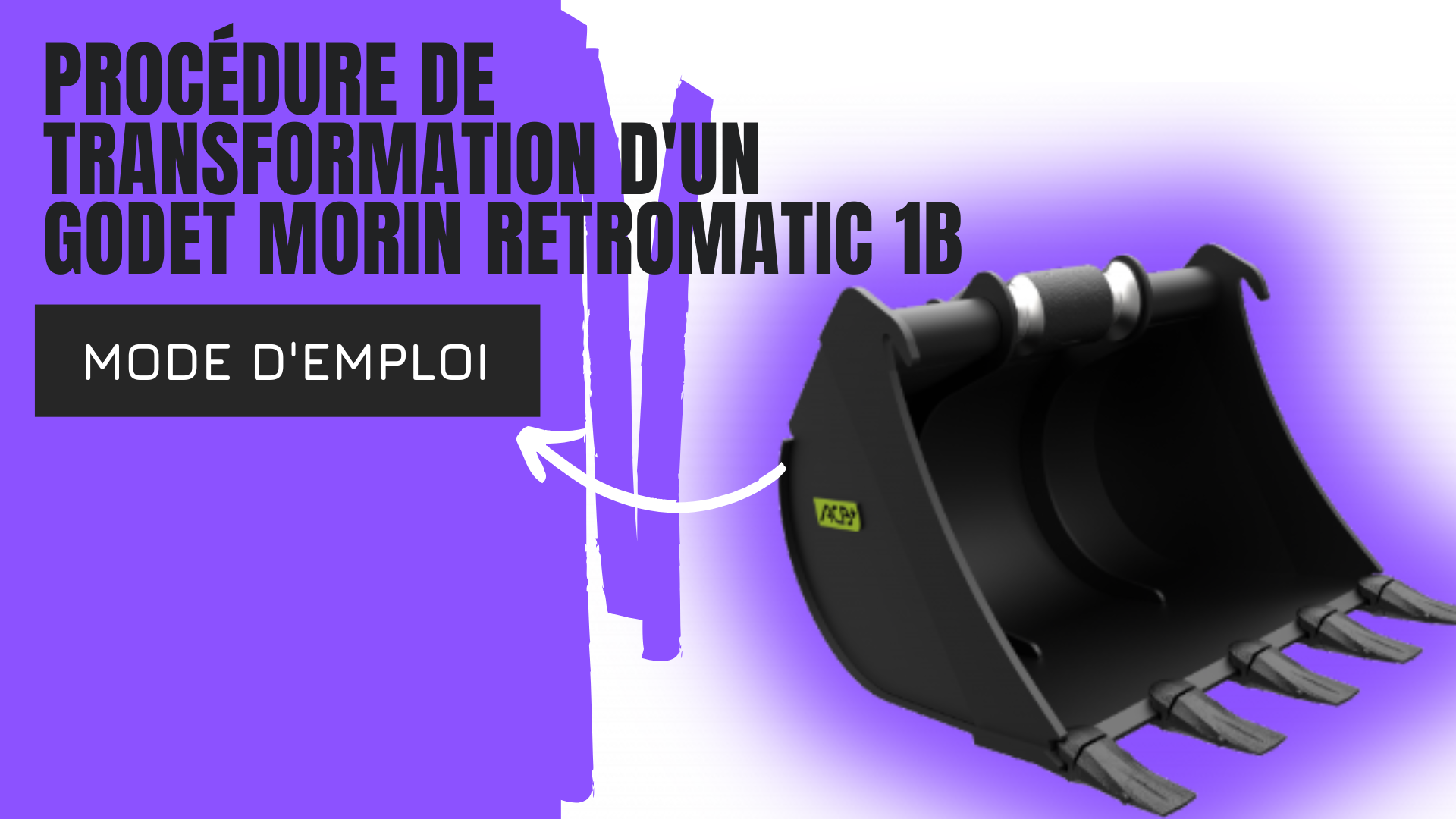Procédure de transformation d'un godet MORIN RETROMATIC 1B